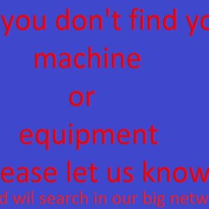 Don't find your machine? please contact us and we will search in our network